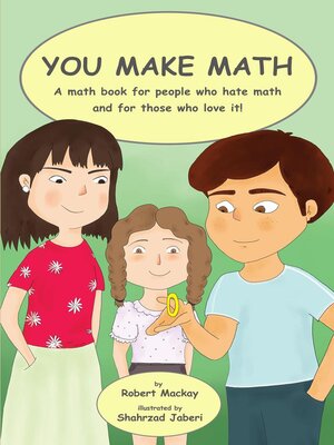 cover image of You Make Math--a Math Book for People Who Hate Math, and for Those Who Love It!